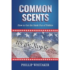 (영문도서)Common Scents: How to Get the Stink Out of Politics Paperback, Anchor & Ink Publishing, English, 9781969007002