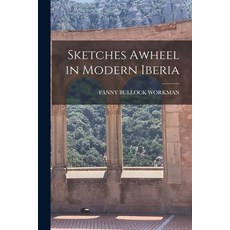 (영문도서) Sketches Awheel in Modern Iberia Paperback, Legare Street Press, English, 9781017151510