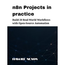 (영문도서)n8n Projects in practice: Build 20 Real-World Workflows with Open-Source Automation Paperback, Independently Published, English, 9798287840570