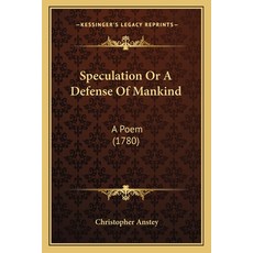 (영문도서)Speculation Or A Defense Of Mankind: A Poem (1780) Paperback, English, 9781165582228, Kessinger Publishing