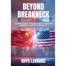 (영문도서)Beyond Breakneck: China's Quest to Build the Future and America's Fight to Regai... Paperback, Independently Published, English, 9798273514379