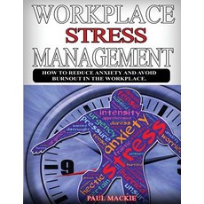 (영문도서) Workplace Stress Managemment: How to reduce anxiety and avoid burnout in the workplace. Paperback, 978-1-988986-04-3, English, 9781988986043