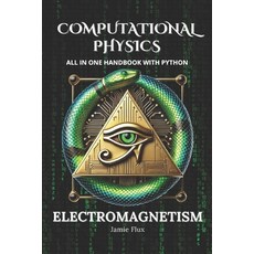 (영문도서) Computational Physics - Electromagnetism: All in One Handbook with Python Paperback, Independently Published, English, 9798306155937