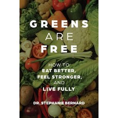 (영문도서)Greens Are Free: How to Eat Better Feel Stronger and Live Fully Paperback, Atmosphere Press, English, 9798901742013 Atmosphere Press, English, 9798901742013
