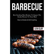 (영문도서) Barbeque: Best Smoking Meat Recipes To Impact The Smoky Flavour To Your Meal (How to Smoke & ... Paperback, Darren Wilson, English, 9781989787502
