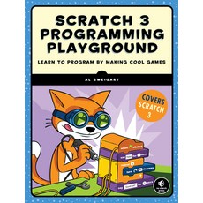 Scratch 3 Programming Playground: Learn to Program by Making Cool Games Paperback, No Starch Press, English, 9781718500211