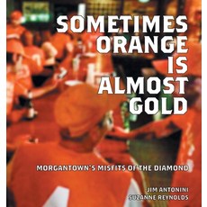 (英文圖書)Sometimes Orange Is Almost Gold: Morgantown's Misfits of the Diamond 平裝版, Pump Fake Press, 英文