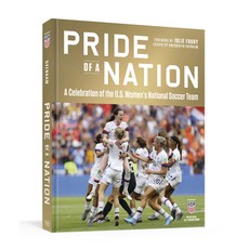 (영문도서) Pride of a Nation: A Celebration of the U.S. Women's National Soccer Team (an Official U.S. S... Hardcover, Ten Speed Press, English, 9781984860842