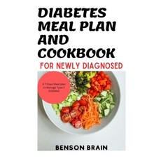 (영문도서) Diabetes Meal Plan and cookbook for Newly Diagnosed: A 7-Days meal plan to Manage Type 2 Diab... Paperback, Independently Published, English, 9798879423389