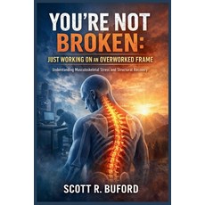 (英文圖書)You're Not Broken: JUST WORKING ON AN OVERWORKED FRAME: Understanding Musculoske... 平裝版, Independently Published, 英文
