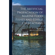 (영문도서) The Artificial Propagation of Marine Food Fishes and Edible Crustaceans [microform] Paperback, Legare Street Press, English, 9781013867033