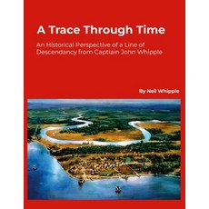 (영문도서) A Trace Through Time: An Historical Perspective of a Line of Descendancy from C... Paperback, Lulu.com, English, 9781300925569