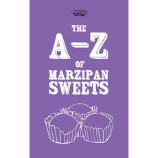 (영문도서) The A-Z of Marzipan Sweets Hardcover, Two Magpies Publishing, English, 9781473304260