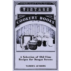 (영문도서) A Selection of Old-Time Recipes for Nougat Sweets Paperback, Orth Press, English, 9781446541456