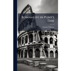 (영문도서)Roman Life in Pliny's Time Hardcover, Hutson Street Press, English, 9781023770569
