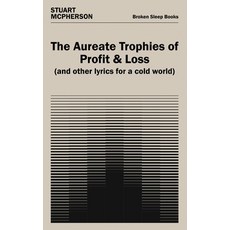(영문도서)The Aureate Trophies of Profit & Loss (And Other Lyrics for a Cold World) Paperback, Broken Sleep Books, English, 9781917617925
