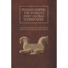 (영문도서) Persian Empire: The World's First Global Superpower: A Civilization of Vast Siz... Paperback, Independently Published, English, 9798308681199