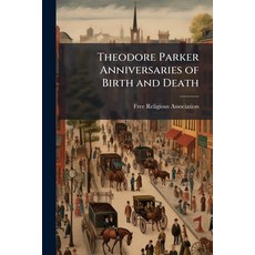 (영문도서)Theodore Parker Anniversaries of Birth and Death: Celebrated in Chicago Novembe... Paperback, Nabu Press, English, 9781178274561