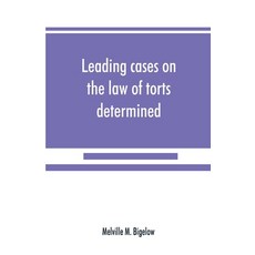 (영문도서) Leading cases on the law of torts determined by the courts of America and England: with notes Paperback, Alpha Edition, English, 9789389525182