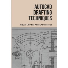 (영문도서) AutoCAD Drafting Techniques: Visual LISP For AutoCAD Tutorial: Autocad Techniques Paperback, Independently Published, English, 9798501102668