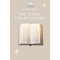 (영문도서)The Torah for Beginners: Understanding the Foundations of Judaism Easily and Qui... Paperback, Independently Published, English, 9798286040339