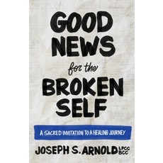 (영문도서) Good News for the Broken Self Paperback, Joseph S. Arnold, English, 9798989176502