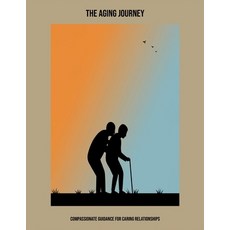 (英文圖書)The Aging Journey: Compassionate Guidance For Caring Relationships 平裝版, Independently Published, 英文