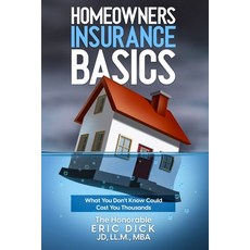 (영문도서) Homeowners Insurance Basics: What You Don't Know Could Cost You Thousands Paperback, Eric Dick, English, 9798891450516