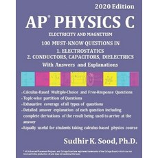 AP Physics C: ELECTRICITY AND MAGNETISM 2020 Edition: 100 MUST-KNOW QUESTIONS IN 1. ELECTROSTATICS ... Paperback, Independently Published