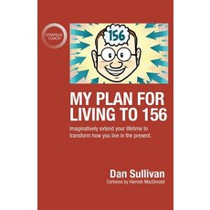 (영문도서) My Plan For Living To 156: Imaginatively extend your lifetime to transform how... Paperback, Author Academy Elite, English, 9781640857414