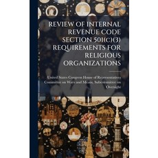 (영문도서)REVIEW OF INTERNAL REVENUE CODE SECTION 501(c)(3) REQUIREMENTS FOR RELIGIOUS ORG... Hardcover, Hutson Street Press, English, 9781024279023