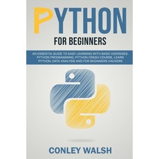 Python for beginners: an essential guide to learn with basic exercises: Python programming crash cou... Paperback, Independently Published