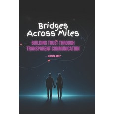 (영문도서)Bridges Across Miles: Building Trust Through Transparent Communication Paperback, Independently Published, English, 9798287707644