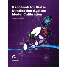 (영문도서) Handbook for Water Distribution System Model Calibration Paperback, American Water Works Associ..., English, 9781647171155