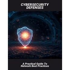 (英文圖書)Cybersecurity Defenses: A Practical Guide To Network Best Practices 平裝版, Independently Published, 英文