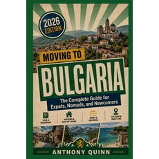 (영문도서)Moving to Bulgaria: The Complete Guide for Expats Nomads and Newcomers Paperback, Independently Published, English, 9798197407955
