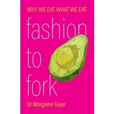 (영문도서) Fashion To Fork: Why We Eat What We Eat Paperback, Living Source Ltd, English, 9781915889829
