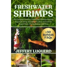 (영문도서)Freshwater Shrimps: The Complete Guide to Freshwater Shrimps Keeping Aquarium S... Paperback, Independently Published, English, 9798293511259