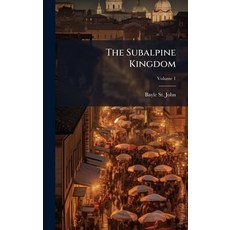 (영문도서)The Subalpine Kingdom Hardcover, Hutson Street Press, English, 9781023881609