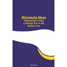 (영문도서) Minnesota Mess: Attempting to Stay a Vikings Fan in the Modern Era Paperback, Independently Published, English, 9798311171427