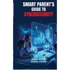 (영문도서)Smart Parent's Guide to Cybersecurity Hardcover, English, Anand Shinde, Notion Press