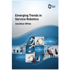 (영문도서)Emerging Trends in Service Robotics Hardcover, Oryson Press, English, 9798902113478 Oryson Press, English, 9798902113478