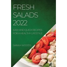 (영문도서) Fresh Salads 2022: Easy and Quick Recipes for a Healthy Lifestyle Paperback, Sarah Woods, English, 9781804509029