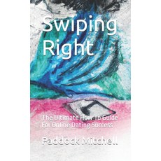 (영문도서) Swiping Right: The Ultimate How To Guide For Online Dating Success Paperback, Independently Published, English, 9798862411386