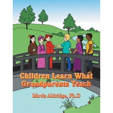 (영문도서) Children Learn What Grandparents Teach Paperback, Authorhouse, English, 9781546273172