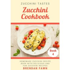 (영문도서) Zucchini Cookbook: Homemade Zucchini Recipe Book with Delicious and Fun Zucchini Recipes Paperback, Independently Published, English, 9781691568246
