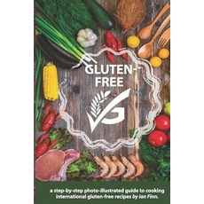 (영문도서) Gluten-Free: A Step-By-Step Photo Illustrated Guide to Cooking the Best Interna... Paperback