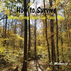 (영문도서) How to Survive When Things Don't Go Your Way Paperback, Createspace Independent Pub..., English, 9781542910453