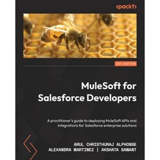 (영문도서) MuleSoft for Salesforce Developers: A practitioner's guide to deploying MuleSoft APIs and int... Paperback, Packt Publishing, English, 9781801079600