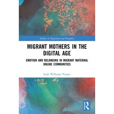 (영문도서) Migrant Mothers in the Digital Age: Emotion and Belonging in Migrant Maternal O... Paperback, Routledge, English, 9780367764050